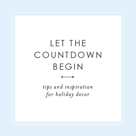 Let the Countdown Begin - Tips and inspiration for holiday decor Let The Countdown Begin, The Countdown Begins, Countdown Begins, Festive Look, Holiday Decorating, Winter Days, Christmas Is, Letter Board, Keep Calm Artwork