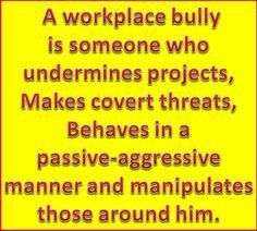 Even in the work place you get bullys Workplace Bully Quotes, Work Place Harrasment Quotes, Undermining Quotes Work, Hostile Work Environment Quotes, Workplace Bullies Quotes, Attorney Quotes, Workplace Bully, Motivating Employees, Work Environment Quotes