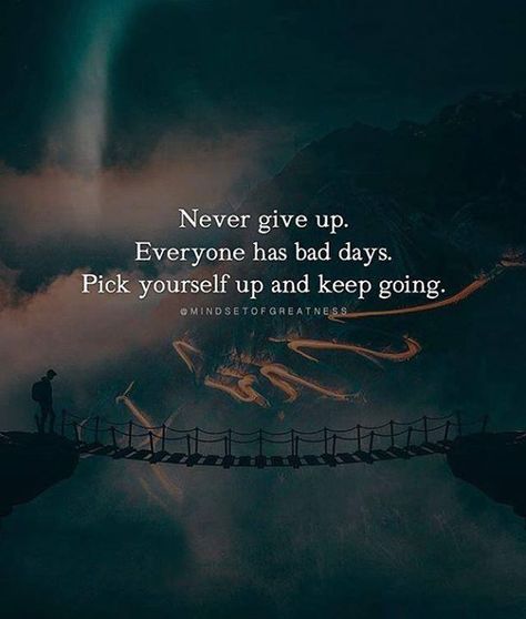 Never give up. Everyone has bad days. Pick yourself up and keep going. Tattoo Quotes About Strength, Pick Yourself Up, Top Quotes, Goal Quotes, Up Quotes, Quotes Positive, Bad Day, Quotes About Strength, Positive Attitude