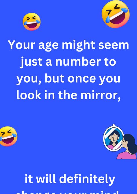 Rude joke about age not being just a number, on a blue background. The image has text and emoticons. Funny Birthday Jokes, Birthday Jokes, Jokes Images, Look In The Mirror, For Free, How To Plan, Reading, Birthday, Funny