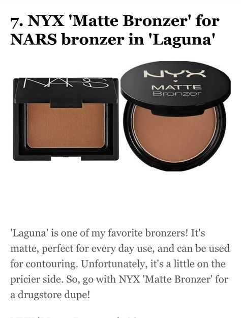 NYX 'Matte Bronzer' for NARS bronzer in 'Laguna' Best Powder Bronzer, Cool Tone Bronzer, Nyx Matte Bronzer, Nars Blush And Bronzer Duo, Nars Laguna Bronzer, Bronzer Tips, Drugstore Bronzer, Nars Bronzer, Makeup Shopping List