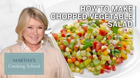 Martha Stewart Cooking School, Food Salad, Summer Dishes, Chopped Salad, Cooking School, Vegetable Salad, How To Make Salad, Tasty Recipes, Cooking Techniques