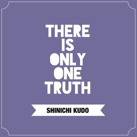 Detective Conan - Shinichi Kudo Quote Conan Quotes, Detective Conan Quotes, Conan Shinichi, Detective Conan Shinichi, Shinichi Kudo, Conan Edogawa, Right In The Childhood, Kid Detectives, Kudo Shinichi