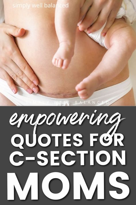 Empowering quotes for c-section moms. Over 30 powerful and inspiring quotes about delivering via cesarean. Quotes and sayings that cover the entire spectrum of emotions (positive and negative) that come with c-section deliveries. The best c-section quotes. Section Quotes, Delivery Quotes, Birthing Quotes Empowering, Cesarean Section Quotes, Positive C Section Affirmations, Birth Affirmations C Section, C Section Quotes Inspiration, C Section Mom Quotes, C Section Quotes