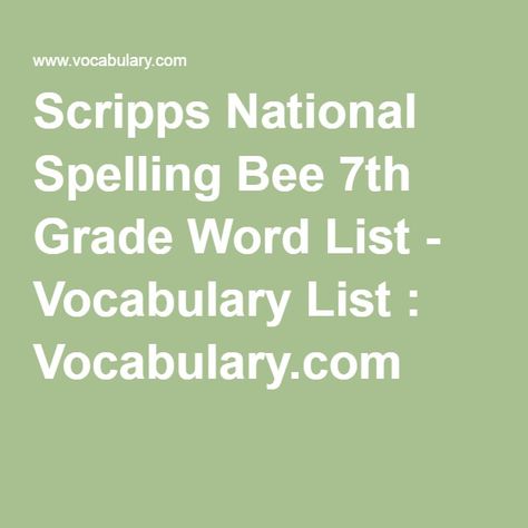 Scripps National Spelling Bee 7th Grade Word List - Vocabulary List : Vocabulary.com Spelling Bee Word List, Spelling Bee Words, Teaching 6th Grade, Behaviour Management, Spelling Bee, Vocabulary List, Middle Schoolers, 100 Words, Spelling Words