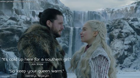 Jon Snow: It's cold up here for a southern girl. Daenerys Targaryen: So keep your queen warm. #JonSnow #DaenerysTargaryen #GameofThrones #GameofThronesQuotes #GameofThronesSeason8 #GOT8 #GOTSeason8 #GOTQuotes Samwell Tarly, Game Of Thrones Premiere, Joe Dempsie, Daenerys And Jon, Jon Snow And Daenerys, Iwan Rheon, The Mother Of Dragons, Catelyn Stark, Game Of Thrones Facts