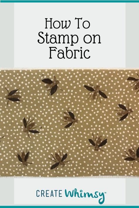 How to Stamp on Fabric | Create Whimsy Stamp Printing Fabric, Fabric Stamping Diy, Stamp On Fabric, Stamping Textiles, Fabric Stamp, Fabric Techniques, Print On Fabric, Vinyl Tablecloth, Fabric Dye