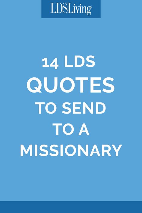 14 LDS Quotes to Send to a Missionary | LDS Living Lds Spiritual Thought, Lds Missionary Quotes, Lds Quotes Uplifting, Mission Quotes, Missionary Quotes, Lds Talks, Mormon Missionaries, Lds Scriptures, Lds Mission