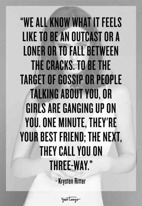 #krysten-ritter #jessica-jones #actress #quotes #sarcastic-quotes For more quotes and celebrities, follow us on Pinterest: www.pinterest.com/yourtango “We all know what it feels like to be an outcast or a loner or to fall between the cracks. To be the target of gossip or people talking about you, or girls are ganging up on you. One minute, they're your best friend; the next, they call you on three-way.” —​ Krysten Ritter Being The Outcast Quotes, Outcasted Quotes, Outcast Quotes Friends, Being An Outcast Quotes, Feeling Like An Outcast Quotes, Calling People Out Quotes Funny, Outcast Quotes, Actress Quotes, Actress Quote