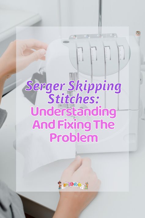 Understanding and Fixing Serger Skipping Stitches Serger Tension, How To Use A Serger, How To Finish Seams Without A Serger, Brother Serger 1034d Cheat Sheet, Serging Without A Serger, Serger Tutorial, Serger Stitches, Serger Sewing, Sewing Machine