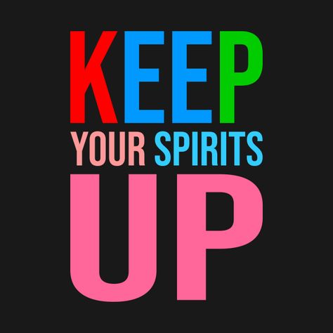 Check out this awesome 'Keep+Your+Spirits+Up' design on @TeePublic! Quotes For Sports, Typography Tshirt Design, Recovery Inspiration, Thanksgiving Images, Tshirt Printing Design, Reward Stickers, Teaching Inspiration, Lack Of Energy, Love Challenge