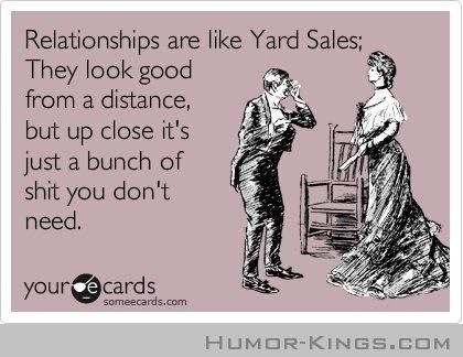 Relationships are like yard sales Being Single Humor, Funny Quotes About Being Single, Quotes About Being Single, Valentines Quotes Funny, Singles Awareness Day, Single Quotes Funny, Single Humor, Super Funny Quotes, Being Single