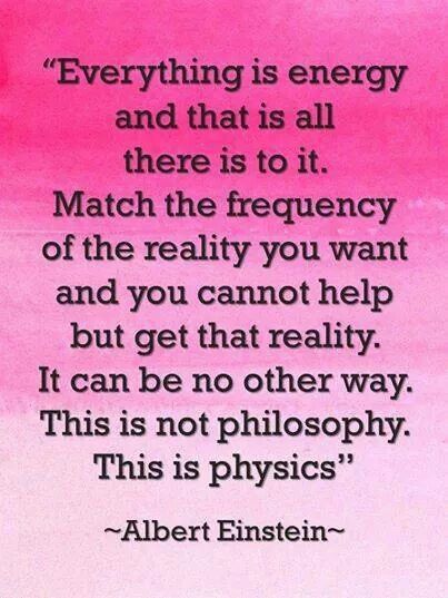 Albert Einstein: "Everything is energy and that is all there is to it. Match the freqency of the reality you want and you cannot help but get that reality. It can be no other way. this is not philosophy. This is physics." Eckart Tolle, Everything Is Energy, Under Your Spell, Albert Einstein Quotes, Einstein Quotes, E Mc2, New Energy, Albert Einstein, The Words