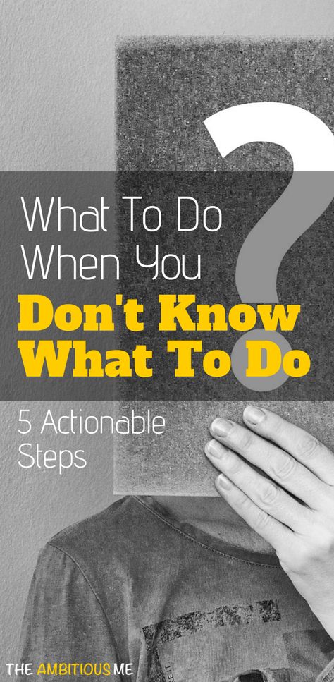 What To Do When You Dont Know What To Do, When You Dont Know What To Do, Feeling Stuck In Life, Stuck In Life, Life Changing Decisions, Feel Stuck, Life Decisions, What To Use, You Can Do Anything