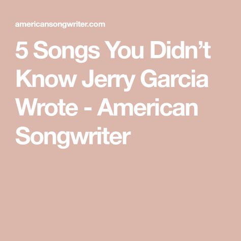 5 Songs You Didn’t Know Jerry Garcia Wrote - American Songwriter Jerry Garcia Quotes, Masta Ace, Jim James, Robert Hunter, Boston Poster, Jerry Garcia Band, Ryan Adams, Brandi Carlile, Elvis Costello