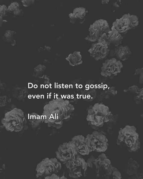 Imam Ali on Instagram: ““Do not listen to gossip, even if it was true.” -Imam Ali (AS) #imamali #ahlulbayt #quoteoftheday #listen #gossip #backbiting #faith…” Hazrat Ali Sayings, Short Islamic Quotes, Imam Ali Quotes, Ayat Quran, Hadith Quotes, Hazrat Ali, Islamic Quotes Wallpaper, Allah Quotes, Ali Quotes