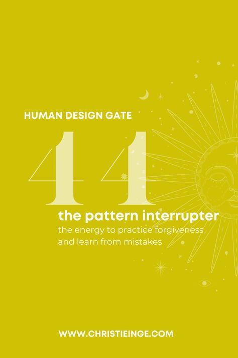 Learn about Human Design Gate 44 Gene Key 44. The official name for Human Design Gate 44 is The Gate of Alertness. But I call it The Pattern Interrupter because its primary action is to sense the habitual patterns that need to be broken to create well-being and prosperity. Gate 44 Human Design, 44 Number Design, 44 Number, Human Design Gates, Gene Keys, Human Design System, Oc Character, Astrology Numerology, Design 101