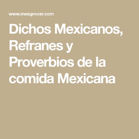 Dichos Mexicanos, Refranes y Proverbios de la comida Mexicana Mexican Culture, Spanish Quotes, Restaurant Decor, Online Presence, Mexican Food Recipes, To Grow, Your Perfect, Online Store, Finding Yourself