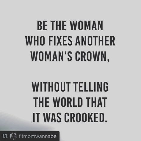 Be the woman who fixes another woman's crown... without telling the world it was crooked Adjust Crown Quotes, Dont Let Your Crown Slip, Crown Meaning, Crown Quotes, Im Proud Of You, Maker Project, Real Queens, Women's Ministry, Wit And Wisdom