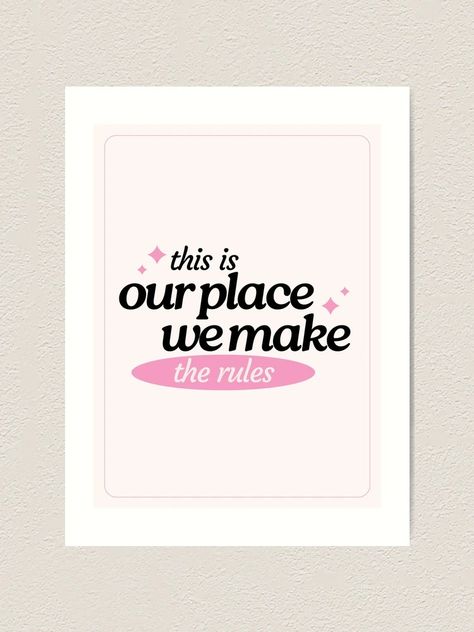 "This is our place we make the rules" Art Print for Sale by MatisseStudio | Redbubble Taylor Swift Painting, Name Plaque, Name Plaques, Occupational Therapist, Our Place, Transparent Stickers, Chic Decor, The Rules, Cotton Paper