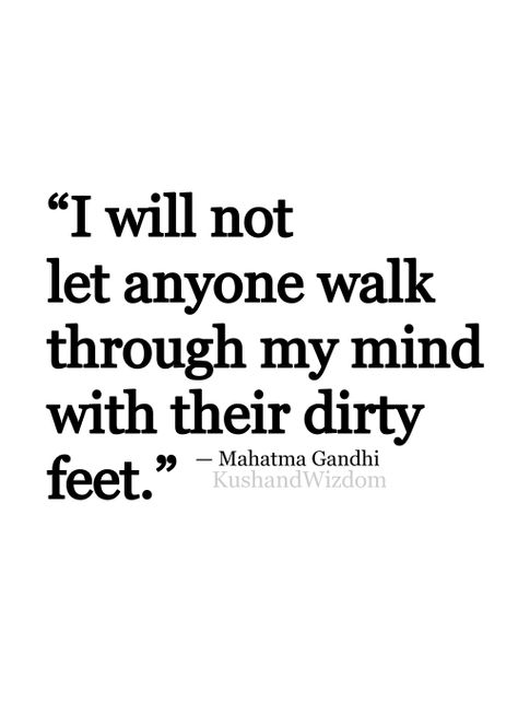 Only clean feet please Adversity Quotes, Mahatma Gandhi, Quotable Quotes, A Quote, Great Quotes, My Mind, Inspirational Words, Cool Words, Words Quotes