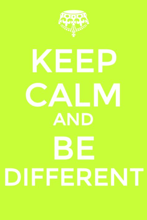 Keep calm and be different. Keep Calm Signs, Softball Quotes, Keep Calm Posters, Love Your Family, Keep Calm Quotes, Calm Quotes, Funny True Quotes, Keep Calm And Love, Stay Calm