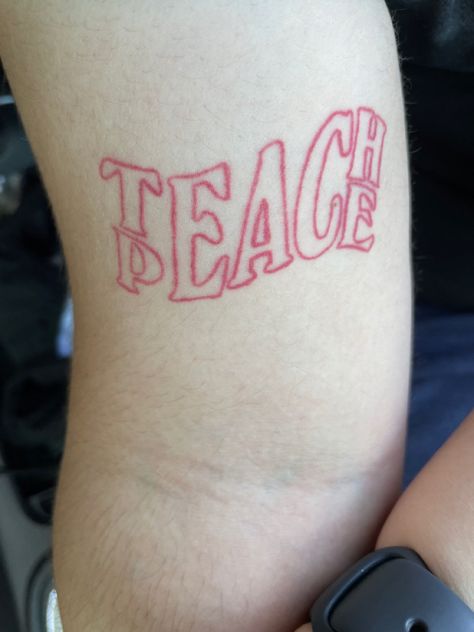 Teach Peace Tattoo Small, Healed Red Ink Tattoo, Healed Red Tattoo, Red Tattoo Healed, Thrive Tattoo, Peace Tattoos For Women, Peaceful Tattoos, Tattoo In Red Ink, Teach Peace Tattoo