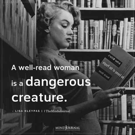 A well-read woman is a dangerous creature. - Lisa Kleypas Intelligent Women Quotes, Dangerous Woman Quotes, Property Planning, Confident Woman Quotes, Women Quotes Strong, Well Read Woman, Dangerous Quotes, Quotes Strong Women, Thought Cloud