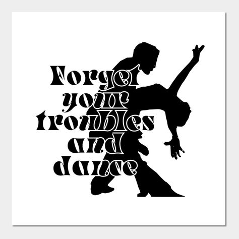 Forget your troubles and dance Black Text - forget, troubles, dance, dancing, classes, ballroom, social dance, floor, music, move, ballet, salsa, lindy hop, swing, bachata, tango, balboa, quote, inspirational, inspiration, typography, concept, lettering, text, words, style, message, artistic, motivate, calligraphy, expression, saying, slogan, rough, wisdom, handwriting, motivational, pink, activity, dancer, forget your troubles and dance -- Choose from our vast selection of art prints and poster Dance Black, Social Dance, Making Words, Lindy Hop, Dance Poster, Quote Inspirational, Forget You, Cool Notebooks, Dance Floor