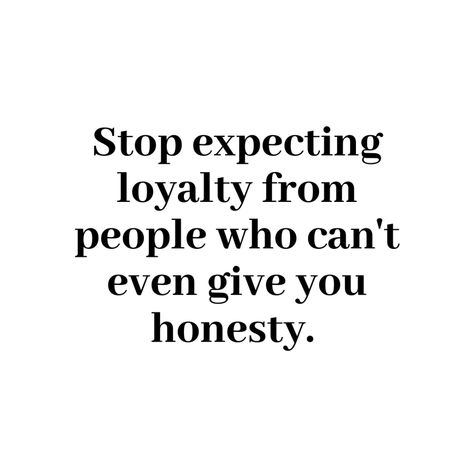 Stop expecting loyalty from people who can't even give you honesty. - Mindset Made Better Doc And Marty, Sherlock And Watson, Frodo And Sam, Kirk And Spock, Liar Quotes, Player Quotes, Be Loyal, Meaningful Quotes About Life, Stop Expecting