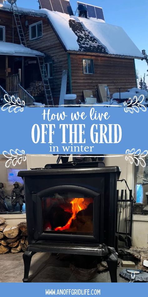 Living Off Grid in Winter: How We Prepare text overlay on image of wood stove and snow covered cabin with solar panels. Off Grid Heating, Off Grid Home, Forest Living, Living Off The Grid, Homestead Ideas, Homesteading Diy, Homestead Living, Northwest Territories, Urban Homesteading