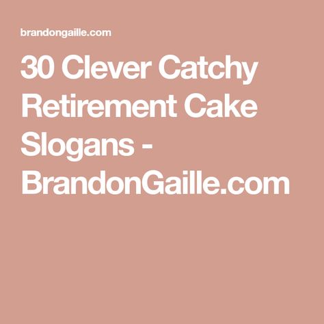 30 Clever Catchy Retirement Cake Slogans - BrandonGaille.com Cake Slogans, Retirement Cake Sayings, Retirement Cake, Retirement Quotes, People Having Fun, Happy Retirement, Employee Appreciation, Retirement Parties, Stop Working