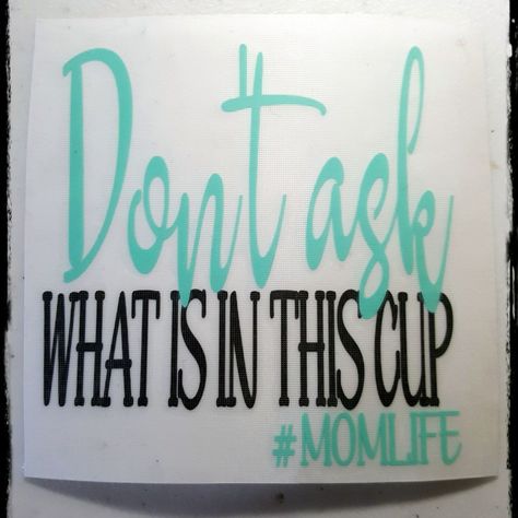 We won't ask you what is IN your Cup but we will ask you what is ON your Cup...  check out our decals or we will design one for you! Our Most Popular Decal to date! Re-Pinned over 1000 times on Pinterest!  We LOVE it! Ideas For Cups Decal, Funny Yeti Cup Sayings, Quotes For Cups Vinyl, Decal Ideas For Cups, Cup Decals, Diy Tumbler, Decal Ideas, Yeti Cups, Vinyl Tumblers