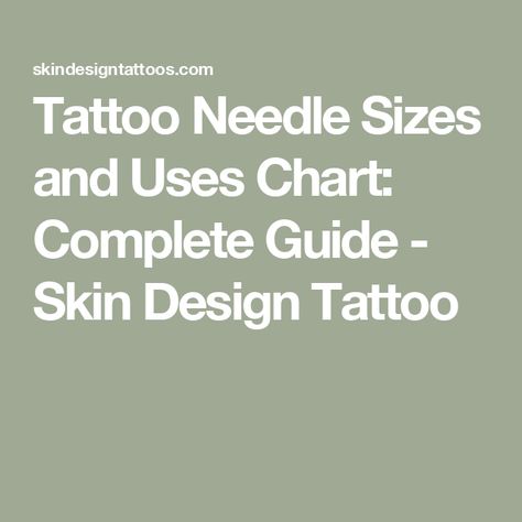 Tattoo Needle Sizes and Uses Chart: Complete Guide - Skin Design Tattoo Needle Size Chart, Tattoo Needle Sizes, Learning To Tattoo, Learn To Tattoo, Tattoo Needle, Different Tattoos, Skin Design, Tattoo Needles, Design Tattoo