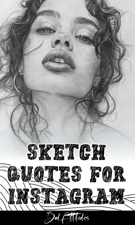 107 Sketch Quotes for Instagram Captions  - Bad Attitudes Insta Captions For Drawings, Sketching Captions Instagram, Caption For Sketch Art, Caption For Sketching, Sketch Quotes, Quotes For Instagram Captions, Caption For Girls, Girl Face Drawing, Perfect Captions