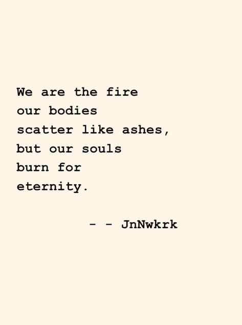 Poetry, poem, fire, quote Quotes About Fire Flame, Inner Fire Quotes, Fire Quotes Burning, Quotes About Fire, Fire Poem, Burned Quotes, Bold Quotes, Text Inspiration, Fire Ideas