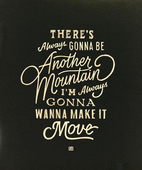 There's always gonna be another mountain, I'm always gonna wanna make it move - The Climb by Miley Cyrus | hand lettering, lettering, ipad lettering The Climb Miley Cyrus, Climbing Quotes, Unique Lettering, Ipad Lettering, Study Motivation Quotes, Hard Days, Lettering Styles, Lettering Quotes, Lyric Quotes