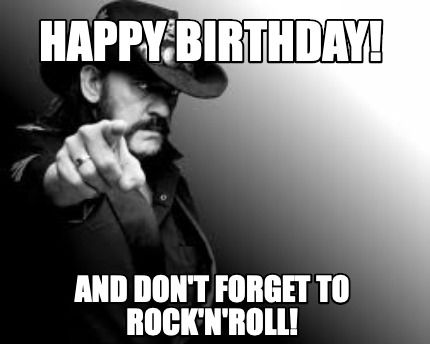 Meme Creator - Funny Happy Birthday! And don't forget to Rock'N'Roll! Meme Generator at MemeCreator.org! Hilarious Happy Birthday, Happy Birthday Friend Funny, Funny Birthday Pictures, Happy Birthday Memes, Happy Birthday Funny Humorous, Funny Happy Birthday Images, Cute Birthday Wishes, Happy Birthday Man, Funny Happy Birthday Wishes