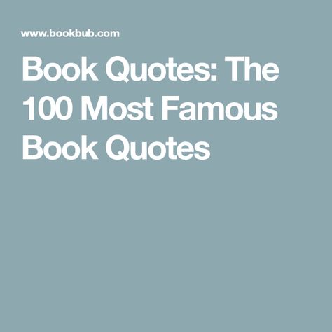 Book Quotes: The 100 Most Famous Book Quotes Iconic Book Quotes, Opening Sentences, Best Book Quotes, Famous Book Quotes, Elementary Library, Best Quotes From Books, Mr Wonderful, 100 Book, French Quotes