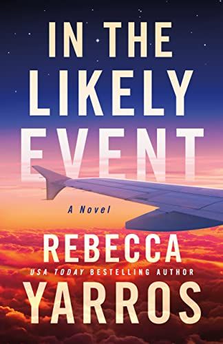 In the Likely Event by Rebecca Yarros | Goodreads Military Romance Books, Dark Hair Blue Eyes, Books 2022, Military Romance, Rebecca Yarros, Kindle Reader, Good Romance Books, Romance Writers, A Plane