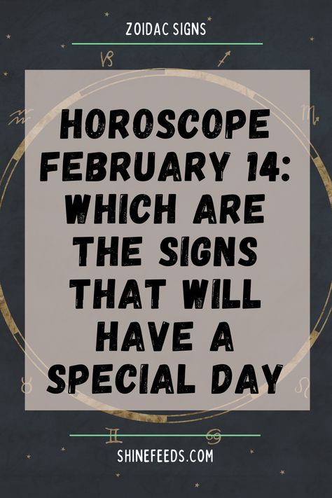 Horoscope February 14: Which Are The Signs That Will Have A Special Day February Zodiac Sign, Winter February, February Zodiac, Gemini Sagittarius, Virgo Aries, Capricorn Virgo, Horoscope Capricorn, Aries Leo, Leo Scorpio