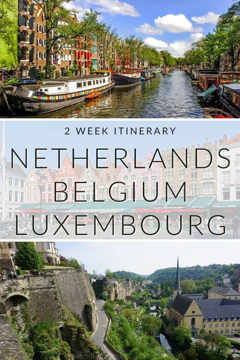 The Perfect Netherlands, Belgium, And Luxembourg Itinerary For 2 Weeks Amsterdam Itinerary, Luxembourg City, Netherlands Travel, Amsterdam Travel, Amsterdam Netherlands, Europe Travel Guide, Travel Wanderlust, Group Travel, Travel Board