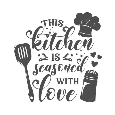 Kitchen Slogan Ideas, This Kitchen Is Seasoned With Love, Happy Cooking Quotes, Kitchen Diy Decor Ideas Wall Art, Logo Kitchen Design, Kitchen Calligraphy, Quotes For Kitchen Wall, Baking Sayings, Bookmark Quotes