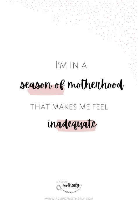 Feeling Inadequate Quotes Mom, Seasons Of Motherhood Quotes, Moms Have Feelings Too Quotes, Inadequate Quotes Feeling, Feeling Inadequate Quotes, Motherhood Loneliness Quotes, Am I Enough, Mom Time, Feeling Inadequate