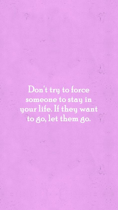 It's amazing how people have to force someone to stay in there life. If they want to go let them go!!! Stay Quotes, Inspirational Quotes Cards, A True Friend, You've Changed, Let Them Go, Funny True Quotes, Quote Cards, True Friends, Live Your Life