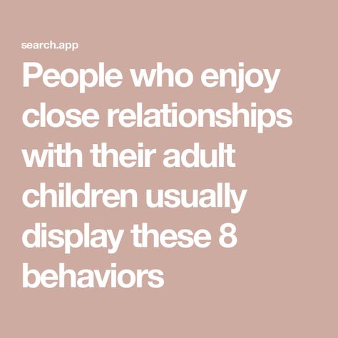 People who enjoy close relationships with their adult children usually display these 8 behaviors Estrangement From Adult Children, When Adult Children Hurt Their Parents, Enabling Adult Children Quotes, Adult Children Quotes Disrespectful, Ungrateful Adult Children Quotes, Enabling Adult Children, Respecting Parents, Adult Children Quotes, Parenting Adult Children