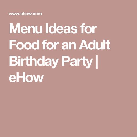 Menu Ideas for Food for an Adult Birthday Party | eHow Birthday Party Menu Ideas, Chinese Theme Parties, Party Menu Ideas, Birthday Party Menu, 80th Birthday Party Decorations, 90th Birthday Party, 90th Birthday Parties, Happy 80th Birthday, Mom Party