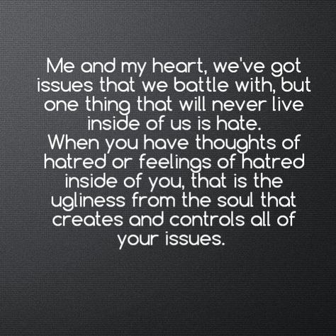 There is no hate in my heart. Hate will destroy you. No Hate In My Heart, Play Heart, Different Quotes, Choose Love, Empath, Thoughts Quotes, Relatable Quotes, Favorite Quotes, Wise Words