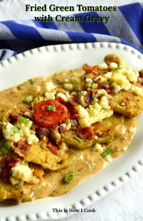 Fried Green Tomatoes with Cream Gravy and Bacon - This Is How I Cook Fried Green Tomatoes Recipe, Green Tomato Recipes, Cream Gravy, Tomato Dishes, Fried Tomatoes, Southern Recipes Soul Food, Tomatoes Recipe, Tomato Gravy, Fried Green Tomatoes