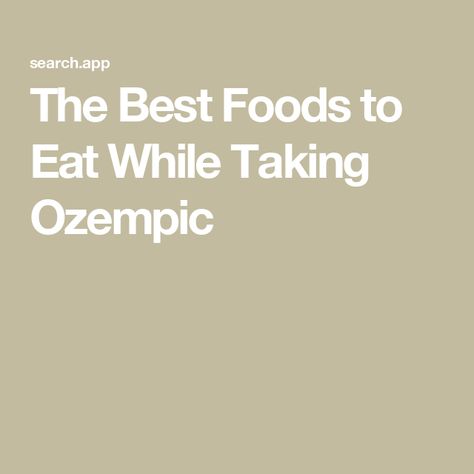 The Best Foods to Eat While Taking Ozempic Good Foods To Eat, Health Technology, Health Guide, Diet Help, Health Articles, What To Eat, Foods To Eat, Regular Exercise, Healthy Foods To Eat